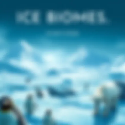 Ice Biomes Overview Various ice biomes showing snowy landscapes and wildlife such as penguins and polar bears