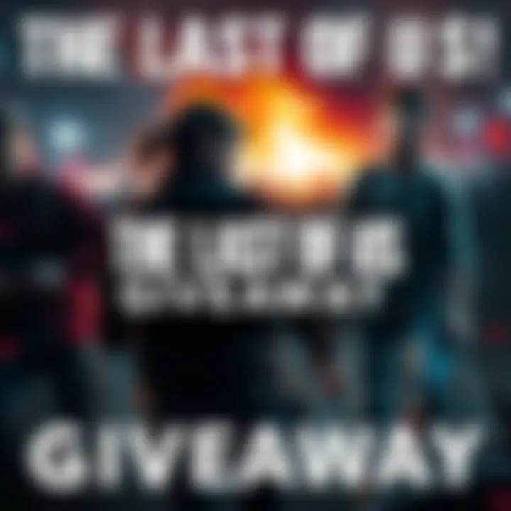 Graphic promoting the giveaway for The Last of Us 1, featuring game characters and exciting visuals.