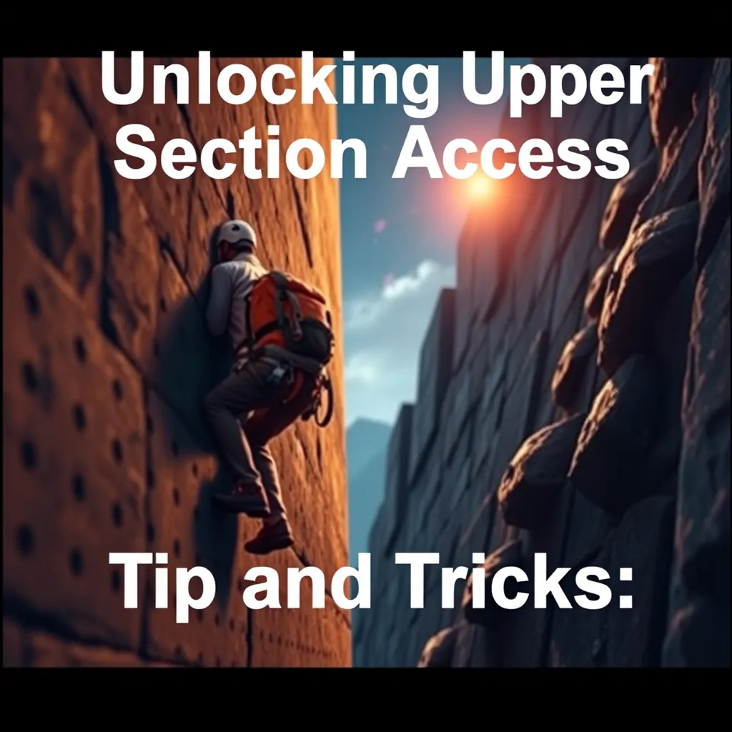 Unlocking Upper Section Access: Tips and Tricks : LevelUpTalk