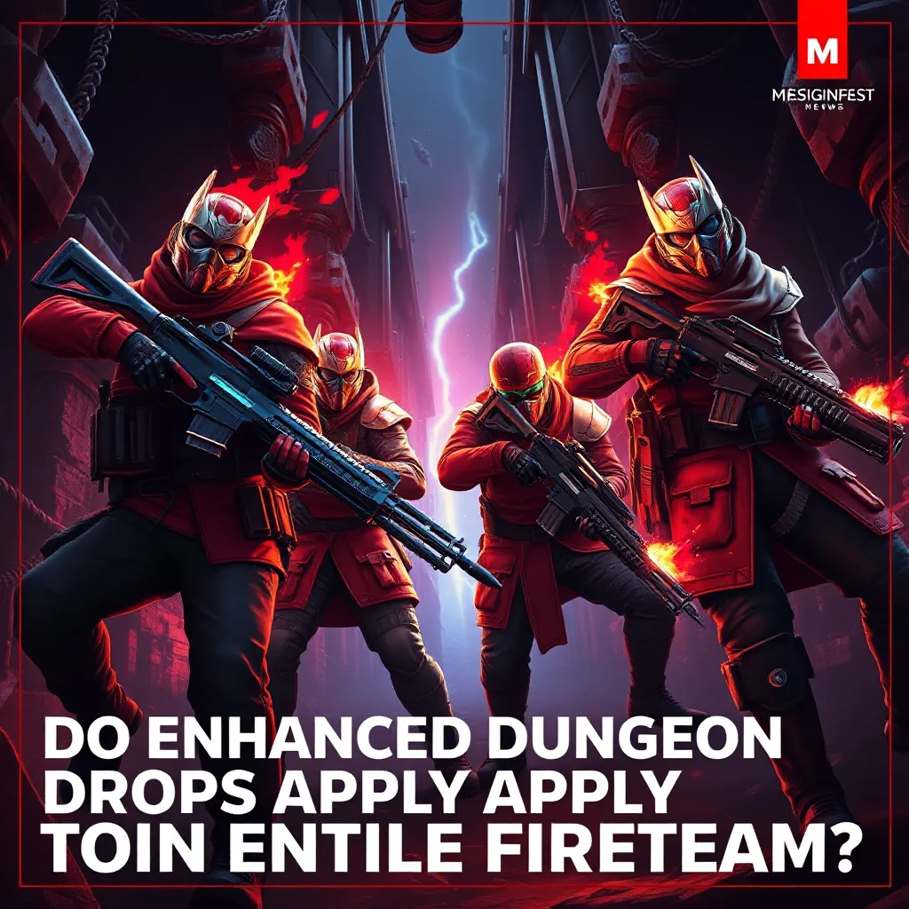 Do Enhanced Dungeon Drops Apply To Entire Fireteam Leveluptalk